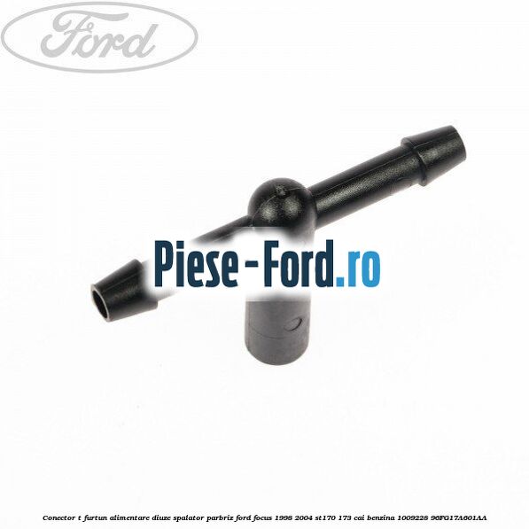 Conector T furtun alimentare diuze spalator parbriz Ford Focus 1998-2004 ST170 173 cai benzina #39C1FD3AAB