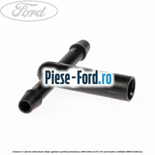 Conector T furtun alimentare diuze spalator parbriz Ford Focus 1998-2004 ST170 173 cai benzina #39C1FD3AAB