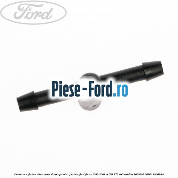 Conector T furtun alimentare diuze spalator parbriz Ford Focus 1998-2004 ST170 173 cai benzina #39C1FD3AAB