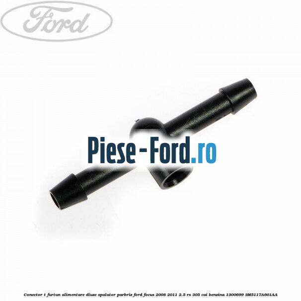 Conector T furtun alimentare diuze spalator luneta Ford Focus 2008-2011 2.5 RS 305 cai benzina