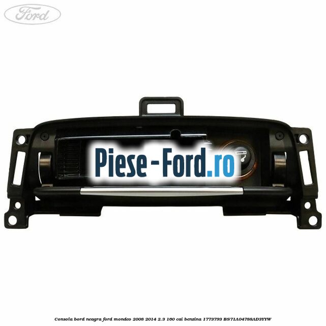 Consola bord neagra Ford Mondeo 2008-2014 2.3 160 cai benzina