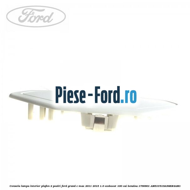 Consola lampa interior plafon 2 poziti Ford Grand C-Max 2011-2015 1.0 EcoBoost 100 cai benzina #8D14081AEF