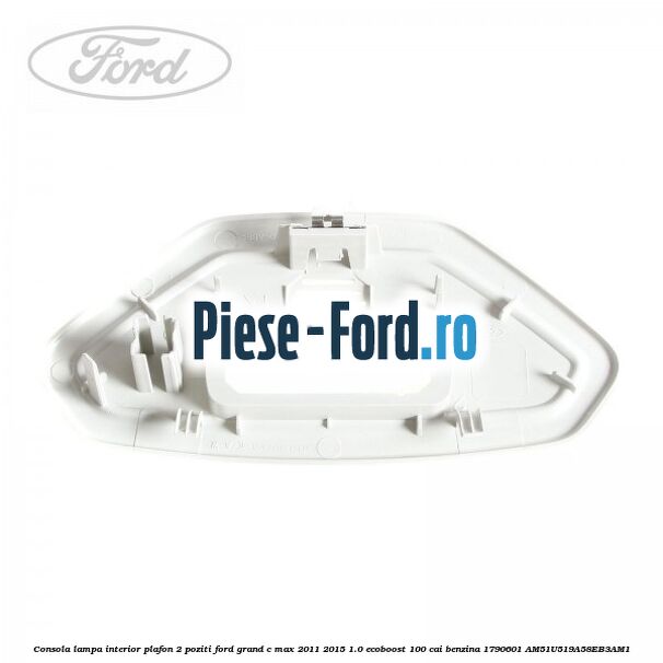 Consola lampa interior plafon 2 poziti Ford Grand C-Max 2011-2015 1.0 EcoBoost 100 cai benzina #8D14081AEF