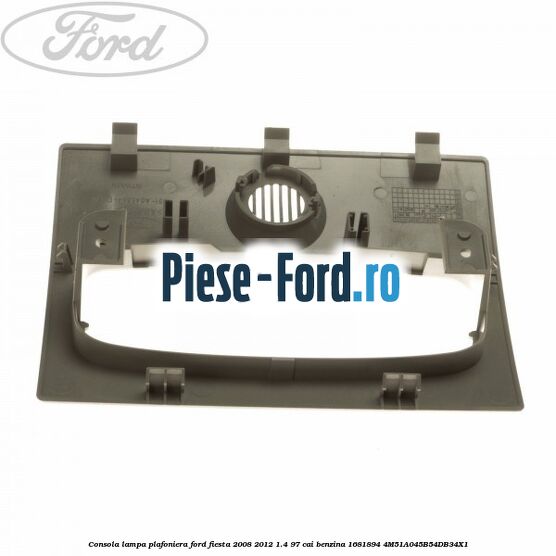 Consola lampa plafoniera Ford Fiesta 2008-2012 1.4 97 cai benzina #E8A4435E8B