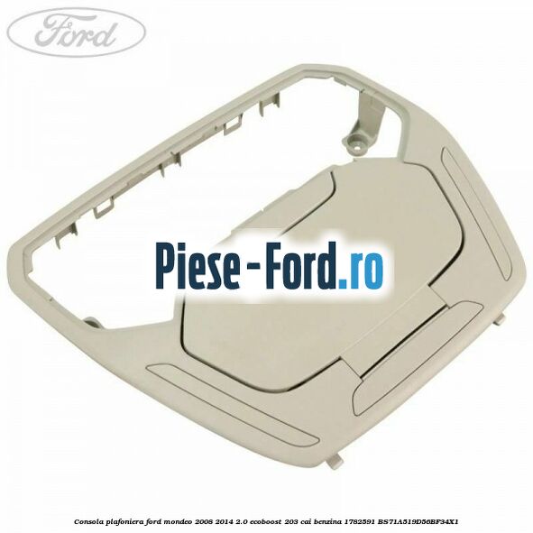 Consola plafoniera Ford Mondeo 2008-2014 2.0 EcoBoost 203 cai benzina