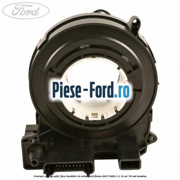 Contact airbag sofer fara incalzire in volan Ford Fiesta 2017-2023 1.1 Ti-VCT 70 cai benzina