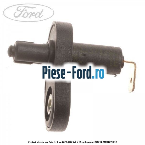 Contact electric usa fata Ford Ka 1996-2008 1.3 i 49 cai benzina #855A624286