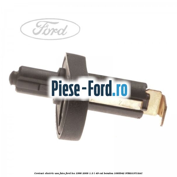Contact electric usa fata Ford Ka 1996-2008 1.3 i 49 cai benzina #855A624286