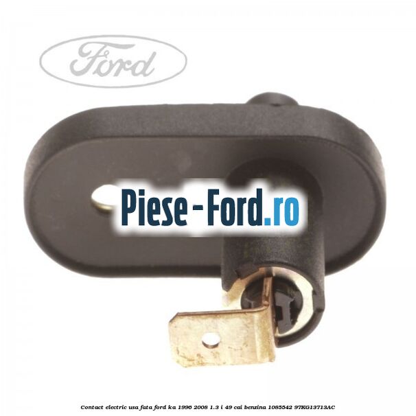 Contact electric usa fata Ford Ka 1996-2008 1.3 i 49 cai benzina #855A624286