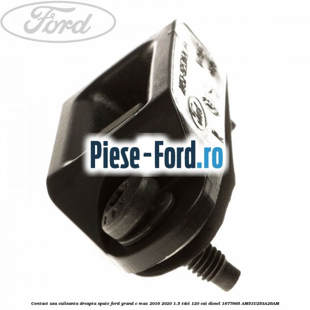Contact usa culisanta dreapta spate Ford Grand C-Max 2016-2020 1.5 TDCi 120 cai diesel #2907533335