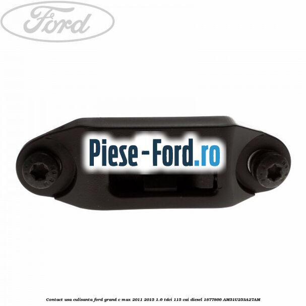 Capac opritor cadru hayon Ford Grand C-Max 2011-2015 1.6 TDCi 115 cai diesel