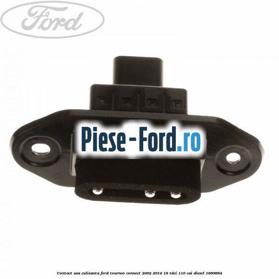 Contact usa culisanta Ford Tourneo Connect 2002-2014 1.8 TDCi 110 cai #19E984913B