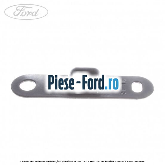 Contact usa culisanta superior Ford Grand C-Max 2011-2015 1.6 Ti 105 cai #17FDB95343