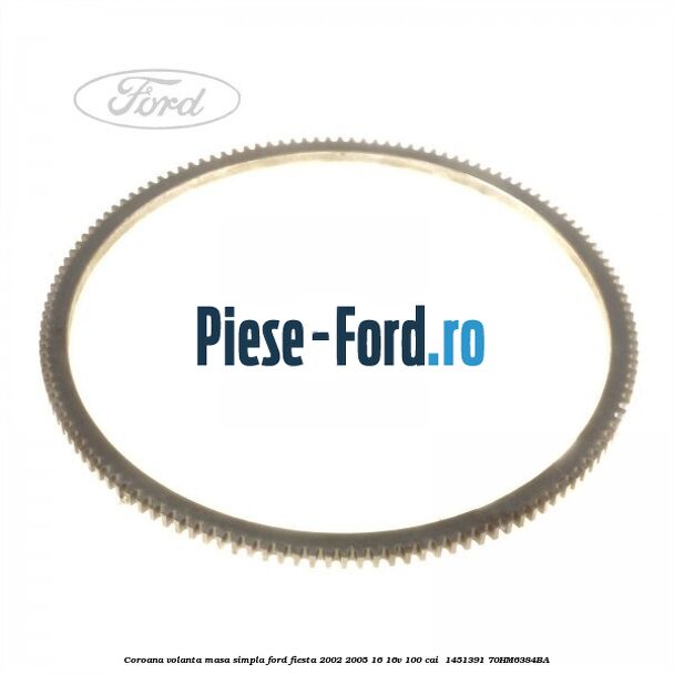 Coroana volanta masa simpla Ford Fiesta 2002-2005 1.6 16V 100 cai #E958D01FE1