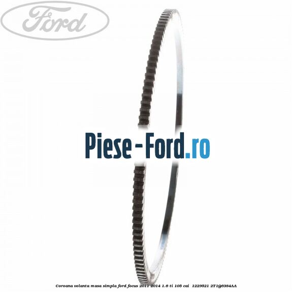 Coroana volanta masa simpla Ford Focus 2011-2014 1.6 Ti 105 cai  #D435DCD7D9