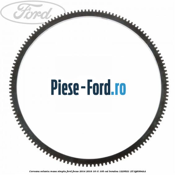 Coroana volanta masa simpla Ford Focus 2014-2018 1.6 Ti 105 cai #8B5CEE4CDC Coroana volanta masa simpla Ford Focus 2014-2018 1.6 Ti 105 cai #8B5CEE4CDC