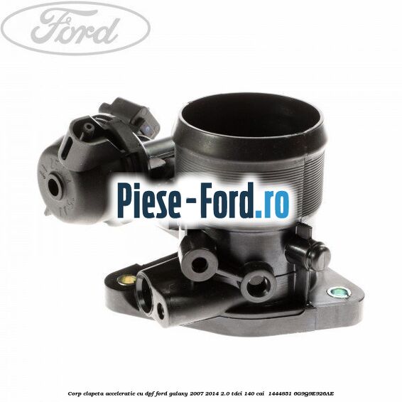 Corp clapeta acceleratie cu DPF Ford Galaxy 2007-2014 2.0 TDCi 140 cai  #CCDDAADAED