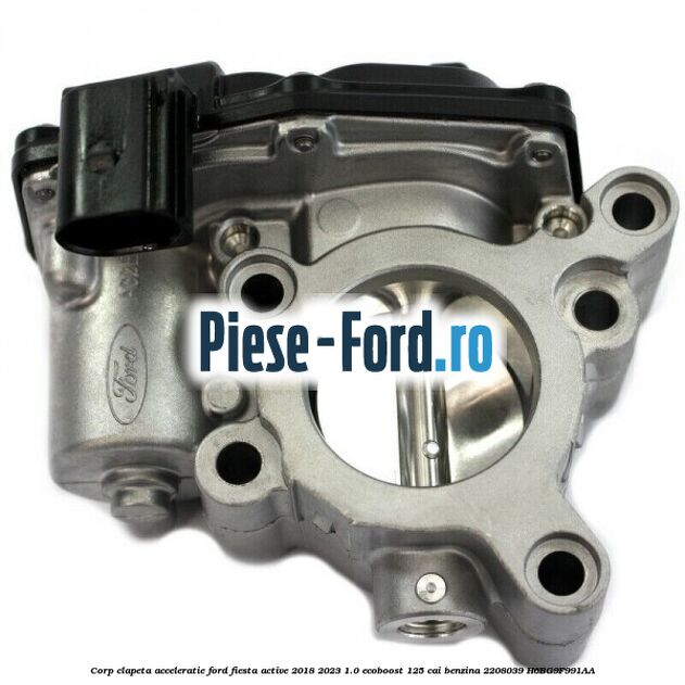 Corp clapeta acceleratie Ford Fiesta Active 2018-2023 1.0 EcoBoost 125 cai #3ACB360F1D