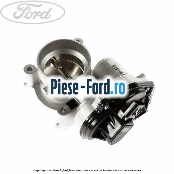 Corp clapeta acceleratie Ford Focus 2004-2007 1.8 125 cai benzina #0D6AF75FBB
