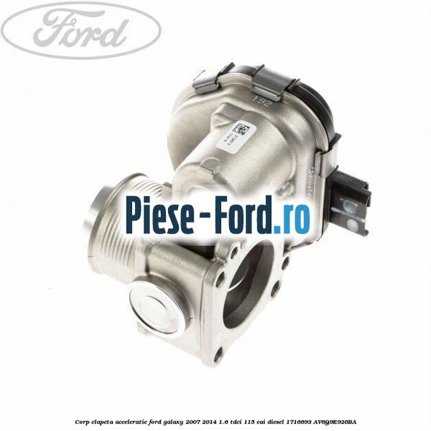 Corp clapeta acceleratie Ford Galaxy 2007-2014 1.6 TDCi 115 cai diesel #5672B06633