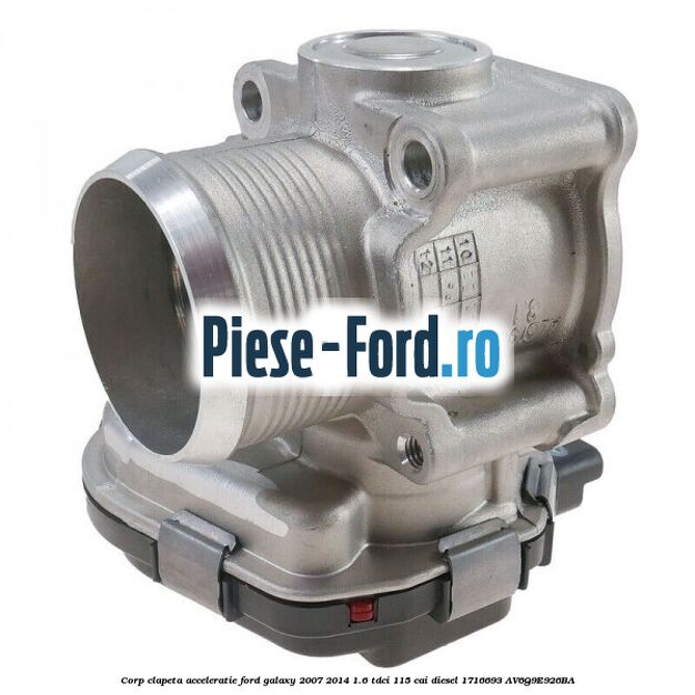Corp clapeta acceleratie Ford Galaxy 2007-2014 1.6 TDCi 115 cai diesel #5672B06633