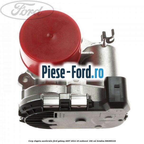 Corp clapeta acceleratie Ford Galaxy 2007-2014 1.6 EcoBoost 160 cai #399CCA6981