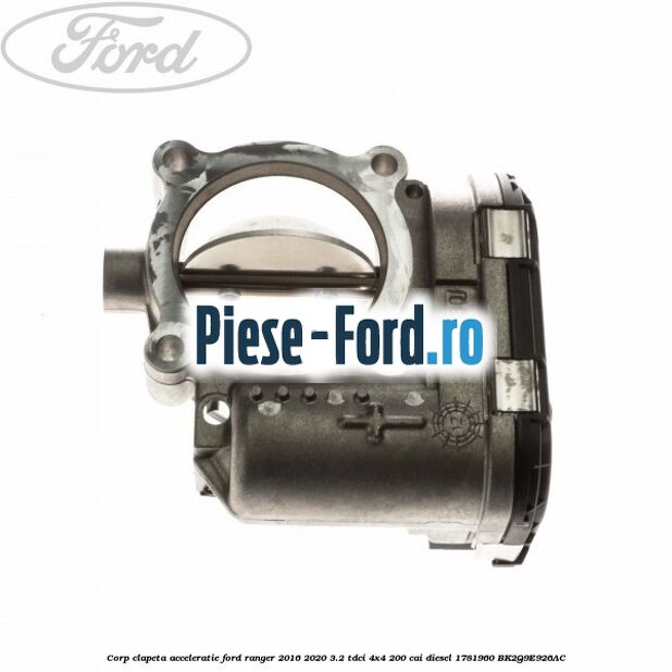 Corp clapeta acceleratie Ford Ranger 2016-2020 3.2 TDCi 4x4 200 cai diesel #C4855793E0