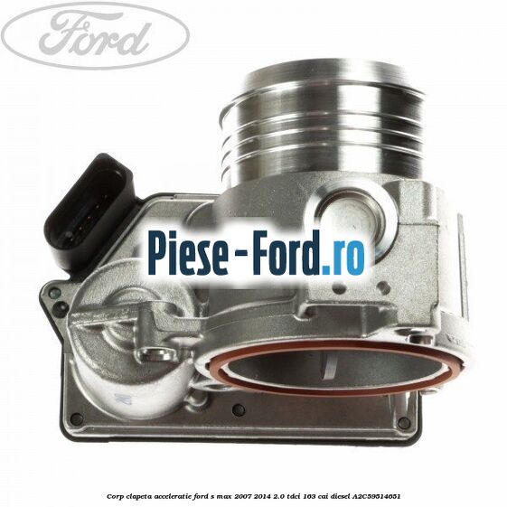 Corp clapeta acceleratie Ford S-Max 2007-2014 2.0 TDCi 163 cai