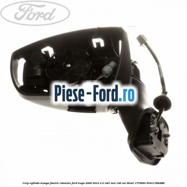 Corp oglinda stanga, functie rabatare Ford Kuga 2008-2012 2.0 TDCi 4x4 136 cai diesel