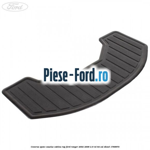 Covoras spate cauciuc cabina RAP Ford Ranger 2002-2006 2.5 TD 84 cai #A01D13FC91