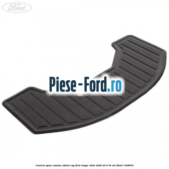Covoras spate cauciuc cabina RAP Ford Ranger 2002-2006 2.5 D 78 cai #9FAD5D02D4