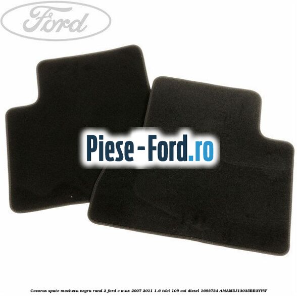 Covoras spate mocheta negru rand 2 Ford C-Max 2007-2011 1.6 TDCi 109 cai diesel