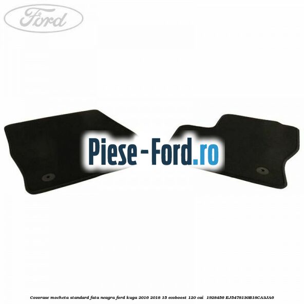 Covorase, mocheta standard fata, neagra Ford Kuga 2016-2018 1.5 EcoBoost 120 cai #B9F5CFDDD1