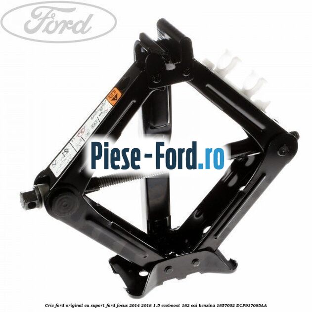 Cric Ford original cu suport Ford Focus 2014-2018 1.5 EcoBoost 182 cai benzina