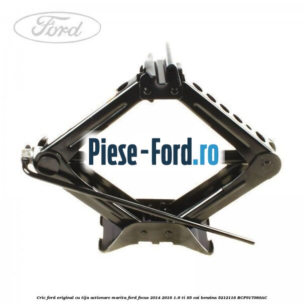 Cric Ford original cu tija actionare marita Ford Focus 2014-2018 1.6 Ti 85 cai benzina