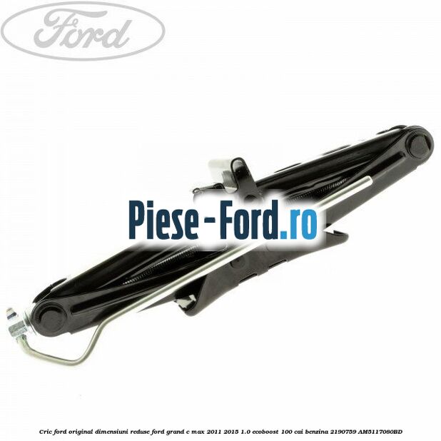 Cric Ford original dimensiuni reduse Ford Grand C-Max 2011-2015 1.0 EcoBoost 100 cai benzina #207B378A88