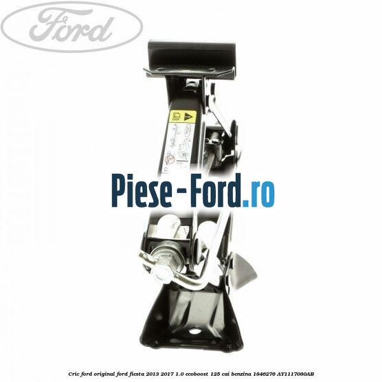 Cric Ford Original Ford Fiesta 2013-2017 1.0 EcoBoost 125 cai benzina