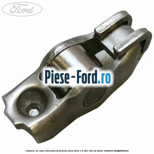 Culbutor ax came Ford Focus 2014-2018 1.5 TDCi 120 cai diesel