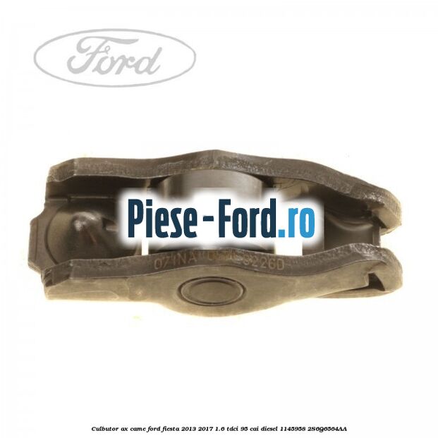 Culbutor ax came Ford Fiesta 2013-2017 1.6 TDCi 95 cai diesel