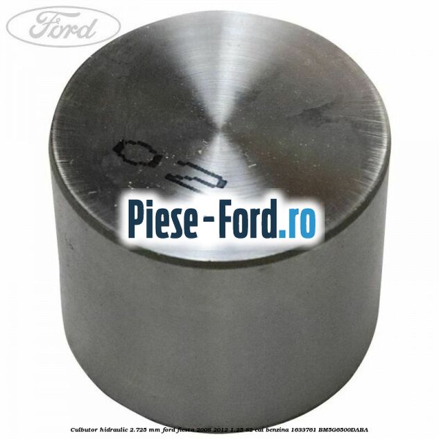 Culbutor hidraulic 2.70 mm Ford Fiesta 2008-2012 1.25 82 cai benzina