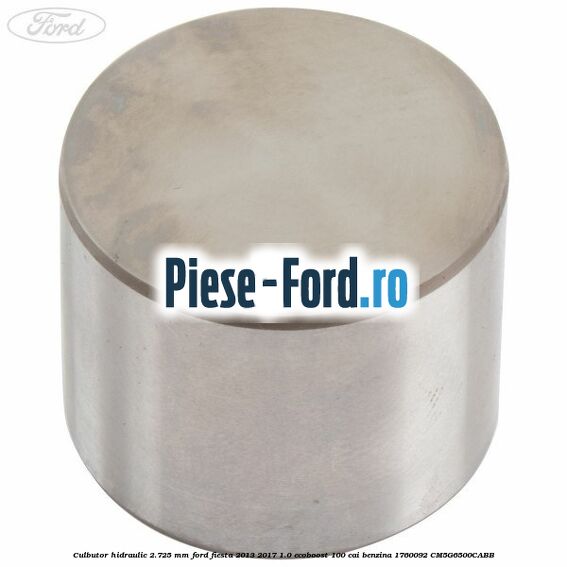Culbutor hidraulic 2.70 mm Ford Fiesta 2013-2017 1.0 EcoBoost 100 cai benzina