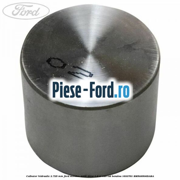 Culbutor hidraulic 2.70 mm Ford Mondeo 2008-2014 1.6 Ti 125 cai benzina