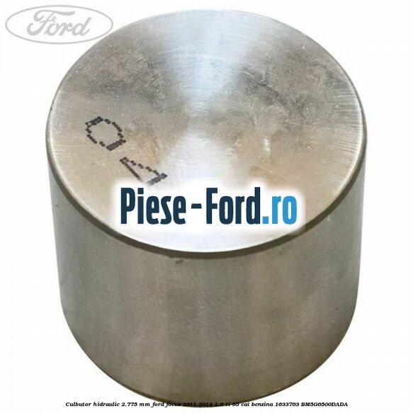 Culbutor hidraulic 2.775 mm Ford Focus 2011-2014 1.6 Ti 85 cai benzina
