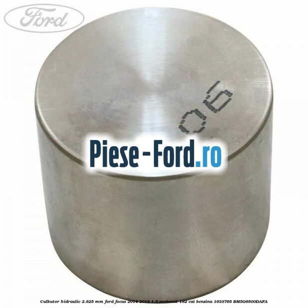 Culbutor hidraulic 2.80 mm Ford Focus 2014-2018 1.5 EcoBoost 182 cai benzina