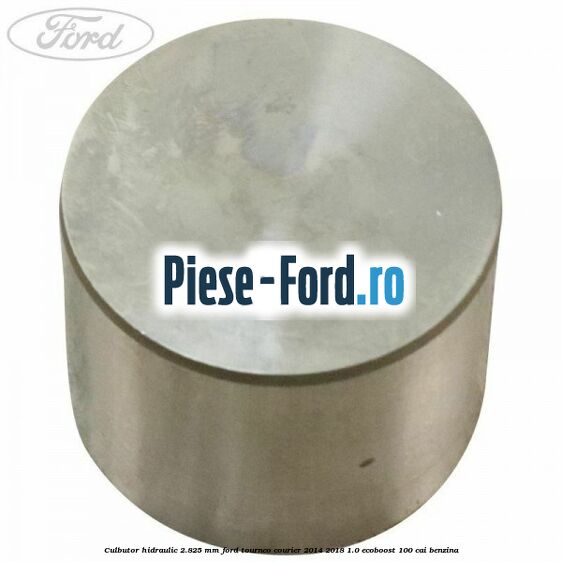 Culbutor hidraulic 2.825 mm Ford Tourneo Courier 2014-2018 1.0 EcoBoost 100 cai benzina