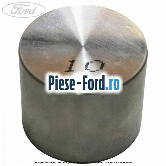 Culbutor hidraulic 2.925 mm Ford Fusion 1.4 80 cai benzina