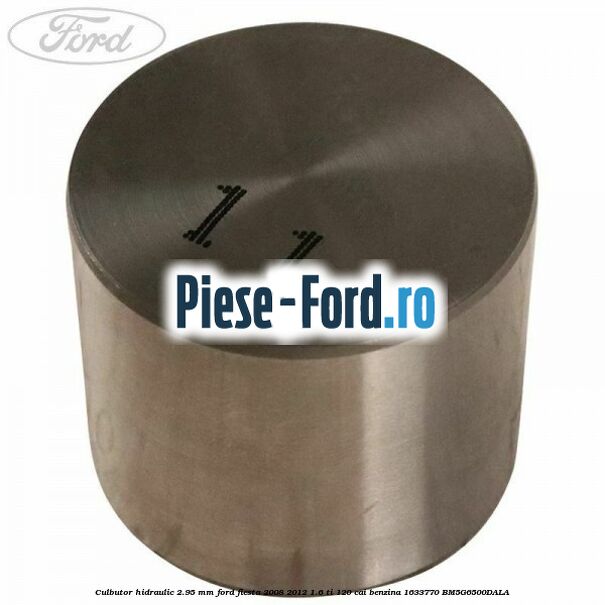 Culbutor hidraulic 2.925 mm Ford Fiesta 2008-2012 1.6 Ti 120 cai benzina