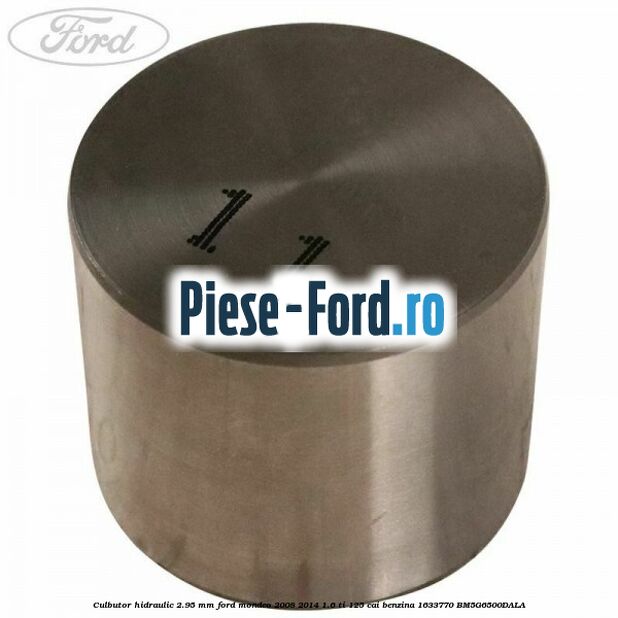 Culbutor hidraulic 2.925 mm Ford Mondeo 2008-2014 1.6 Ti 125 cai benzina