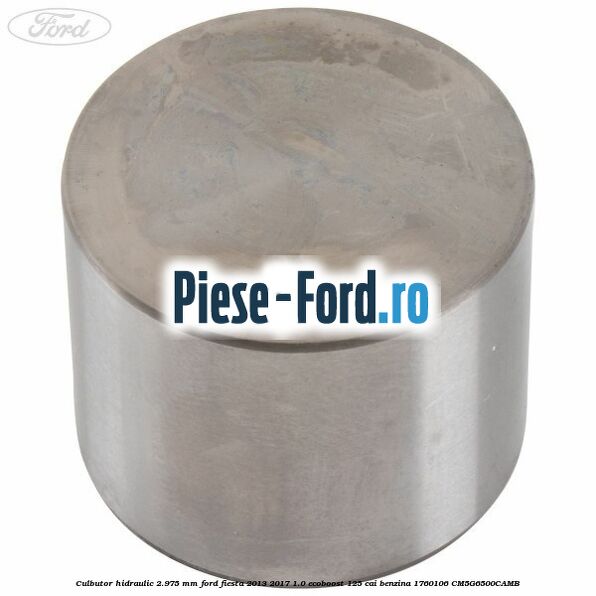 Culbutor hidraulic 2.95 mm Ford Fiesta 2013-2017 1.0 EcoBoost 125 cai benzina