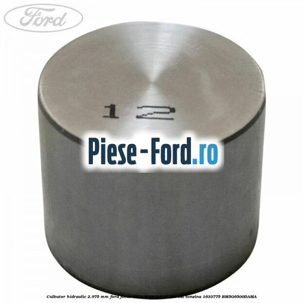 Culbutor hidraulic 2.975 mm Ford Focus 2011-2014 1.6 Ti 105 cai benzina #E333E77B44
